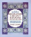  Grandmothers Are Like Snowflakes...No Two Are Alike: Words of Wisdom, Gentle Advice, & Hilarious Observations 