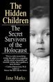  The Hidden Children: The Secret Survivors of the Holocaust 