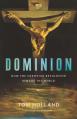  Dominion: How the Christian Revolution Remade the World 