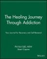  The Healing Journey Through Addiction: Your Journal for Recovery and Self-Renewal 