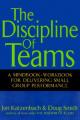  The Discipline of Teams: A Mindbook-Workbook for Delivering Small Group Performance 
