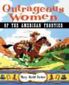  Outrageous Women of the American Frontier 