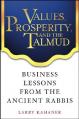  Values, Prosperity, and the Talmud: Business Lessons from the Ancient Rabbis 
