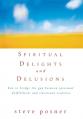  Spiritual Delights and Delusions: How to Bridge the Gap Between Spiritual Fulfillment and Emotional Realities 