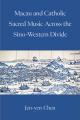  Macau and Catholic Sacred Music Across the Sino-Western Divide 