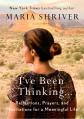  I've Been Thinking . . .: Reflections, Prayers, and Meditations for a Meaningful Life 