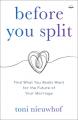  Before You Split: Find What You Really Want for the Future of Your Marriage 