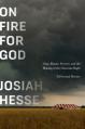  On Fire for God: Fear, Shame, Poverty, and the Making of the Christian Right - A Personal History 
