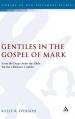  Gentiles in the Gospel of Mark: 'Even the Dogs Under the Table Eat the Children's Crumbs' 