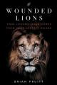  Wounded Lions: Your Loudest Roar, Comes from Your Deepest Wounds 