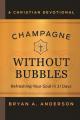  Champagne Without Bubbles: Refreshing Your Soul in 31 Days 