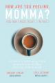  How Are You Feeling, Momma? (You don't need to say, "I'm fine."): Authentic & Encouraging Psalm Reflections on the Many Emotions of Motherhood 