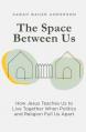  The Space Between Us: How Jesus Teaches Us to Live Together When Politics and Religion Pull Us Apart 