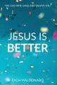  Jesus Is Better: The God Who Likes and Enjoys You 