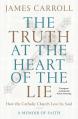  The Truth at the Heart of the Lie: How the Catholic Church Lost Its Soul 