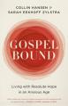  Gospelbound: Living with Resolute Hope in an Anxious Age 