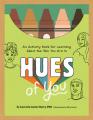  Hues of You: An Activity Book for Learning about the Skin You Are in 