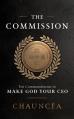  The Commission: Ten Commandments to Make God Your CEO 