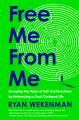  Free Me from Me: Escaping the Maze of Self-Centeredness by Embracing a God-Centered Life 
