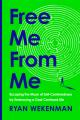  Free Me from Me: Escaping the Maze of Self-Centeredness by Embracing a God-Centered Life 