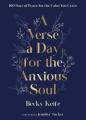  A Verse a Day for the Anxious Soul: 100 Days of Peace for the Calm You Crave: A Devotional 