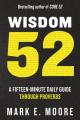  Wisdom 52: A Fifteen-Minute Daily Guide Through Proverbs 