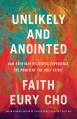  Unlikely and Anointed: How Everyday Believers Experience the Power of the Holy Spirit 