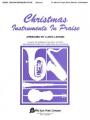  Christmas Instruments in Praise; Bb Edition: For Trumpet, Clarinet, Bariton, Tenor Saxophone 