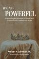  You Are Powerful: Embracing the Woman of Power and Purpose God Created You to Be 