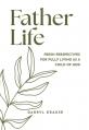  Father-Life: Fresh Perspectives for Fully Living as a Child of God 