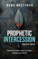  Prophetic Intercession Prayer Guide: Hearing God's Voice To Pray Heaven On Earth 