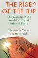  The Rise of the Bjp: The Making of the World's Largest Political Party 