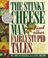  The Stinky Cheese Man: And Other Fairly Stupid Tales 