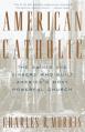  American Catholic: The Saints and Sinners Who Built America's Most Powerful Church 