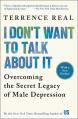  I Don't Want to Talk about It: Overcoming the Secret Legacy of Male Depression 
