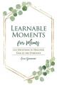  Learnable Moments for Moms: 100 Devotions to Discover God in the Everyday 
