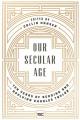 Our Secular Age: Ten Years of Reading and Applying Charles Taylor 