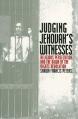  Judging Jehovahs Witnesses: Religious Persecution and the Dawn of the Rights Revolution 
