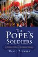  The Pope's Soldiers: A Military History of the Modern Vatican 