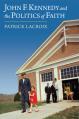  John F. Kennedy and the Politics of Faith 