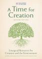  A Time for Creation 2nd Edition: Liturgical Resources for Creation and the Environment 