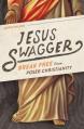  Jesus Swagger: Break Free from Poser Christianity 