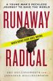  Runaway Radical: A Young Man's Reckless Journey to Save the World 