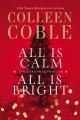  All Is Calm, All Is Bright: A Colleen Coble Christmas Collection 