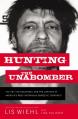  Hunting the Unabomber: The FBI, Ted Kaczynski, and the Capture of America's Most Notorious Domestic Terrorist 