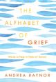  The Alphabet of Grief: Words to Help in Times of Sorrow: Affirmations and Meditations 