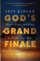  God's Grand Finale: Wrath, Grace, and Glory in Earth's Last Days 