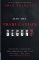  Has the Tribulation Begun?: Avoiding Confusion and Redeeming the Time in These Last Days 