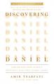  Discovering Daniel: Finding Our Hope in God's Prophetic Plan Amid Global Chaos 