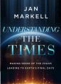  Understanding the Times: Making Sense of the Chaos Leading to Earth's Final Days 